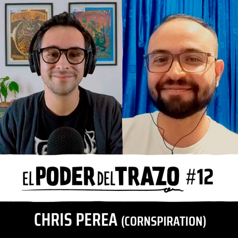 El Poder del Trazo #12 - Chris Perea (Cornspiration)